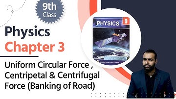 Physics Class 9 Chapter 3 - 9th Physics Ch 3 Uniform Circular Force ,Centripetal & Centrifugal Force