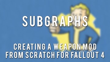 FO4 Weapon Modding Tutorial - Part 12 - Subgraphs