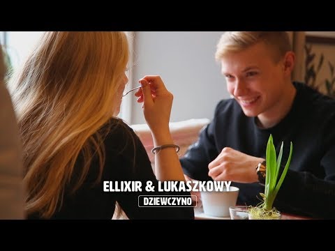 Ellixir & Lukaszkowy - Dziewczyno (Official Video)