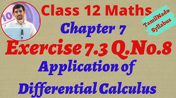 12th Maths Exercise 7.3 Q.No.8  Application of Differential Calculus Chapter 7 TN Syllabus Alexmaths