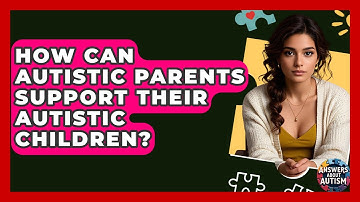 How Can Autistic Parents Support Their Autistic Children? - Answers About Autism
