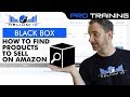 How To Find Products To Sell On Amazon With Black Box