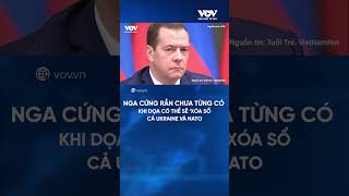 THÔNG TIN NÓNG CHƯA TỪNG CÓ: Ông Medvedev dọa “xóa sổ” cả Ukraine và NATO | Báo Điện tử VOV
