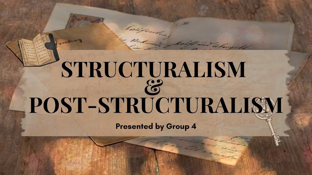 Structuralism & Post-structuralism| Group 4| BSED-ENGL 3A| EL 117
