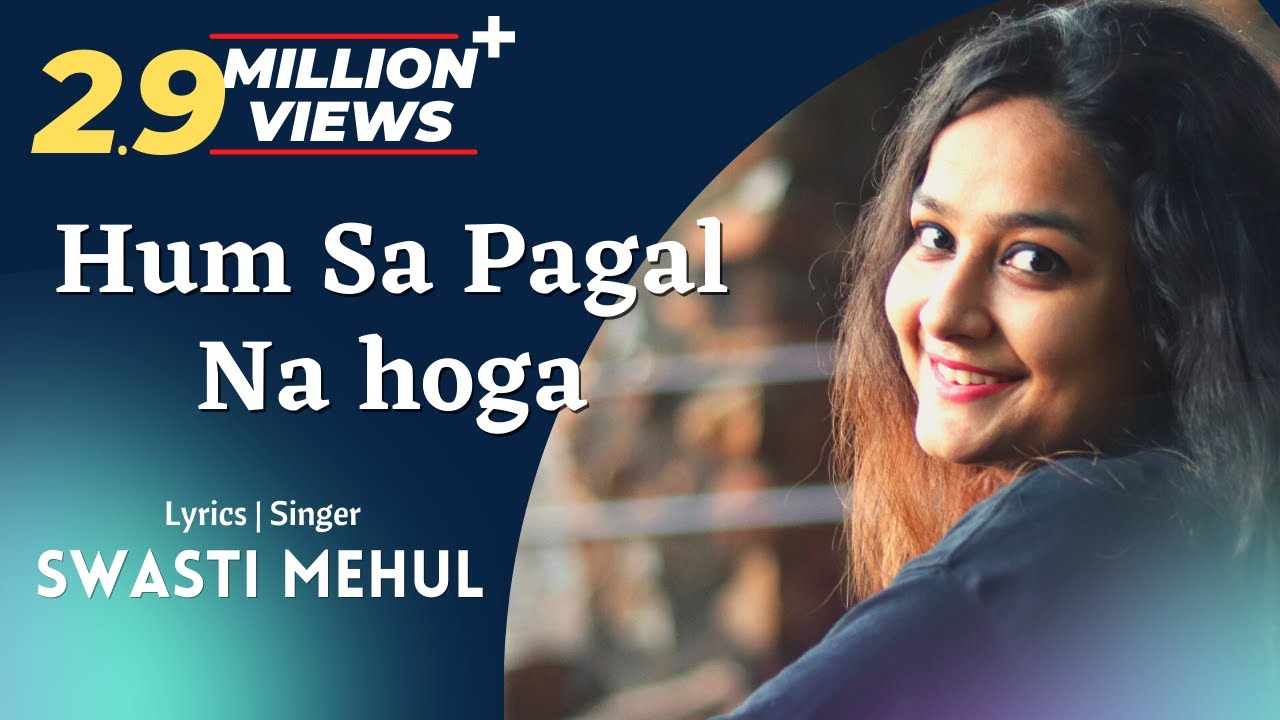 Hum sa Pagal Na Hoga  Swasti Mehul  Dil Galti Kar Baitha Hai New Lyrics