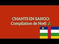 Chants en sango compilation de nol