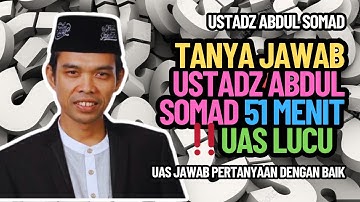 TANYA JAWAB USTADZ ABDUL SOMAD 51 MENIT ‼️ CERAMAH LUCU UAS MENCERAHKAN