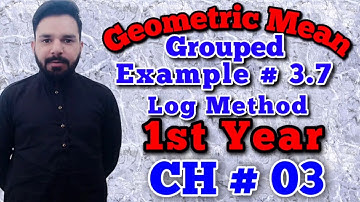 Geometric Mean | Group Data | Log Method | Example 7 | Class 11th | Statistics | Chapter 3