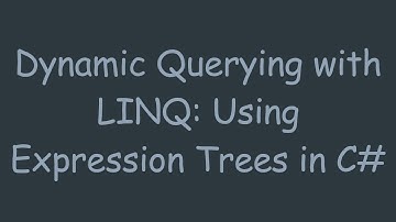 Dynamic Querying with LINQ: Using Expression Trees in C#