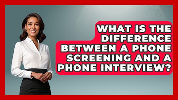 What Is The Difference Between A Phone Screening And A Phone Interview? - Job Success Network
