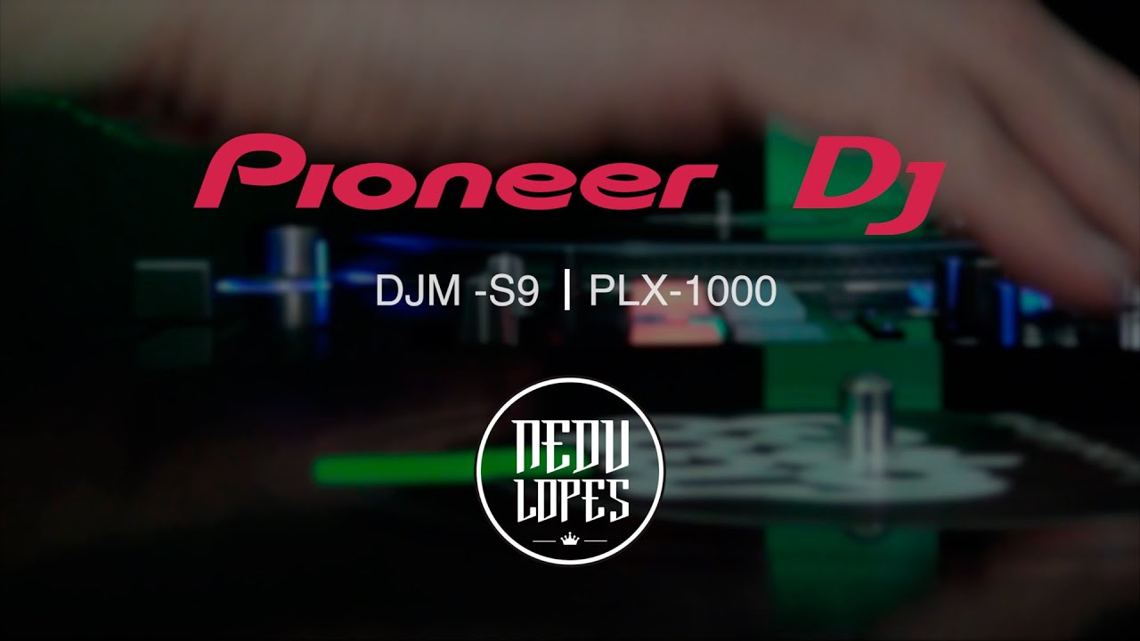 DJ Nedu Lopes - Mixer DJM-S9 e Toca Discos PLX-1000 - Pioneer DJ