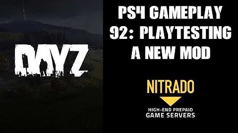 DAYZ PS4 Gameplay Part 92: Play Testing A New Mod Pack (Nitrado Private Server)