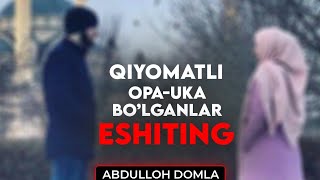 Abdulloh domla Qiyomatli Opa - Uka Bo'lganlar Eshiting