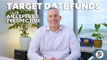 Target Date Funds: An Expert’s Perspective