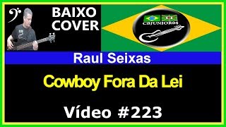 Video thumbnail of "🇧🇷 Raul Seixas - Cowboy Fora da Lei (Baixo Cover) CBJUNIOR04"