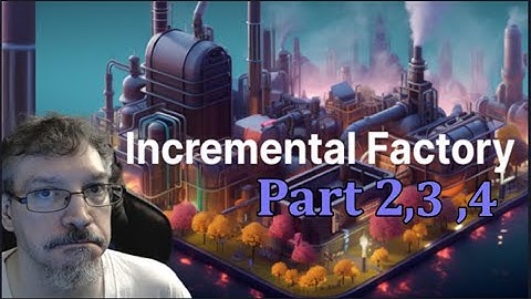 Incremental Factory like Factorio with out graphics parts 2 3 4  Movie