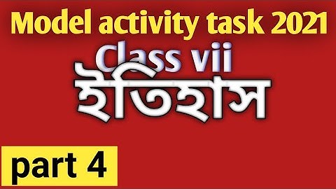 Class 7 History/model activity task part 4/Class vii History ইতিহাস Model Activity 4