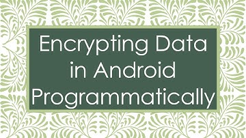 Encrypting Data in Android Programmatically
