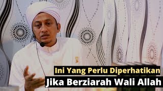 Cara Ziarah Kepda Orang Sholeh Yang Benar - Habib Hasan Bin Ismail Al Muhdor