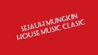 Download Lagu Sejauh Mungkin House Musik Jadul MP3