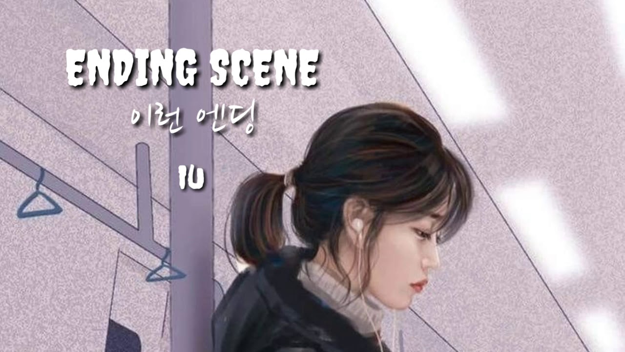 [Sub Indo] IU - 'ENDING SCENE' (이런 엔딩)[Han_Rom_Indo] by Pengagum ...
