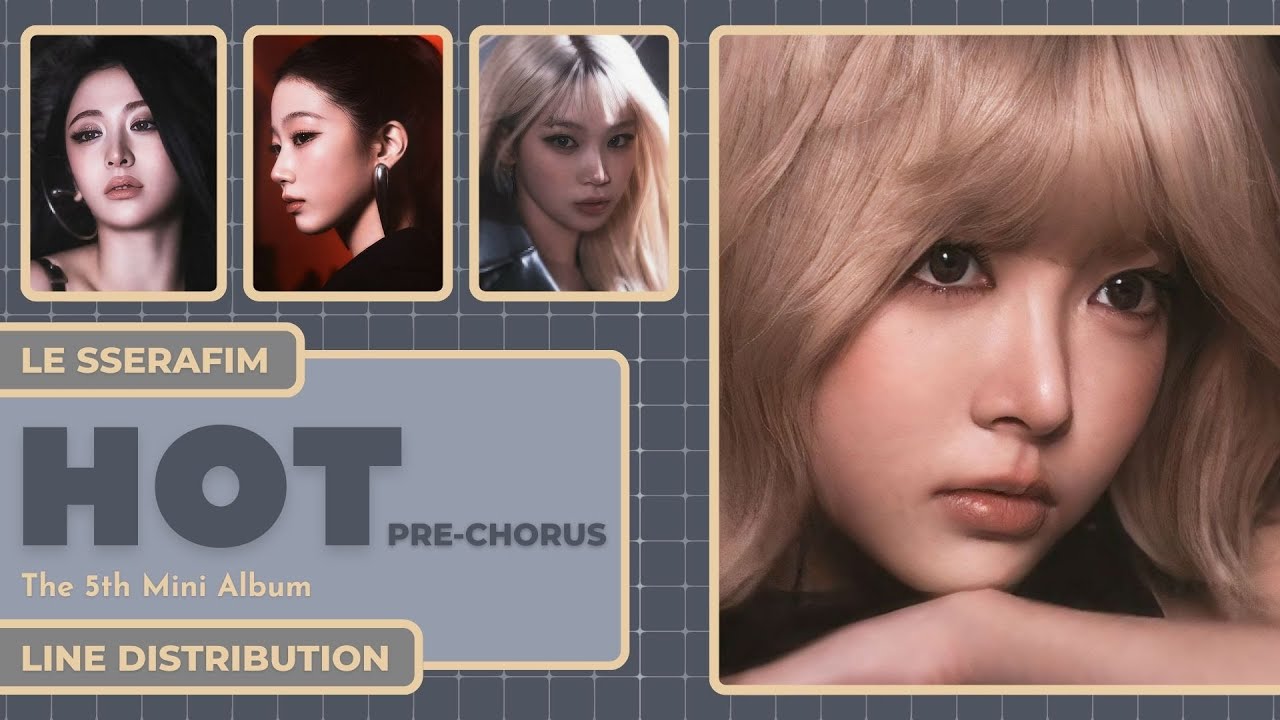 LE SSERAFIM (르세라핌) - ‘HOT’ (PRE-CHORUS) ~ Line Distribution
