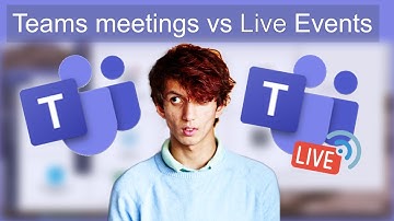 Microsoft Teams Meetings vs Live Events