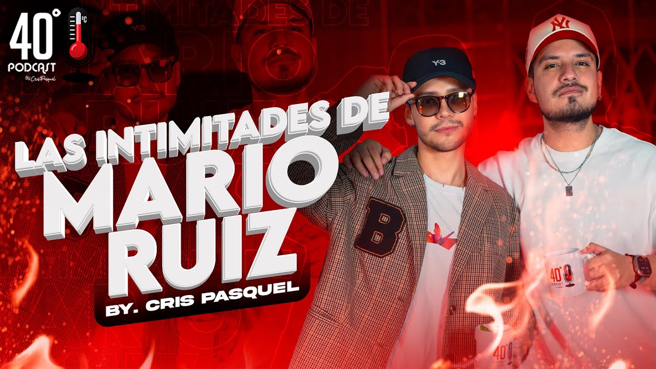 Las Intimidades de Mario Ruiz | Crispasquel | 40Grados