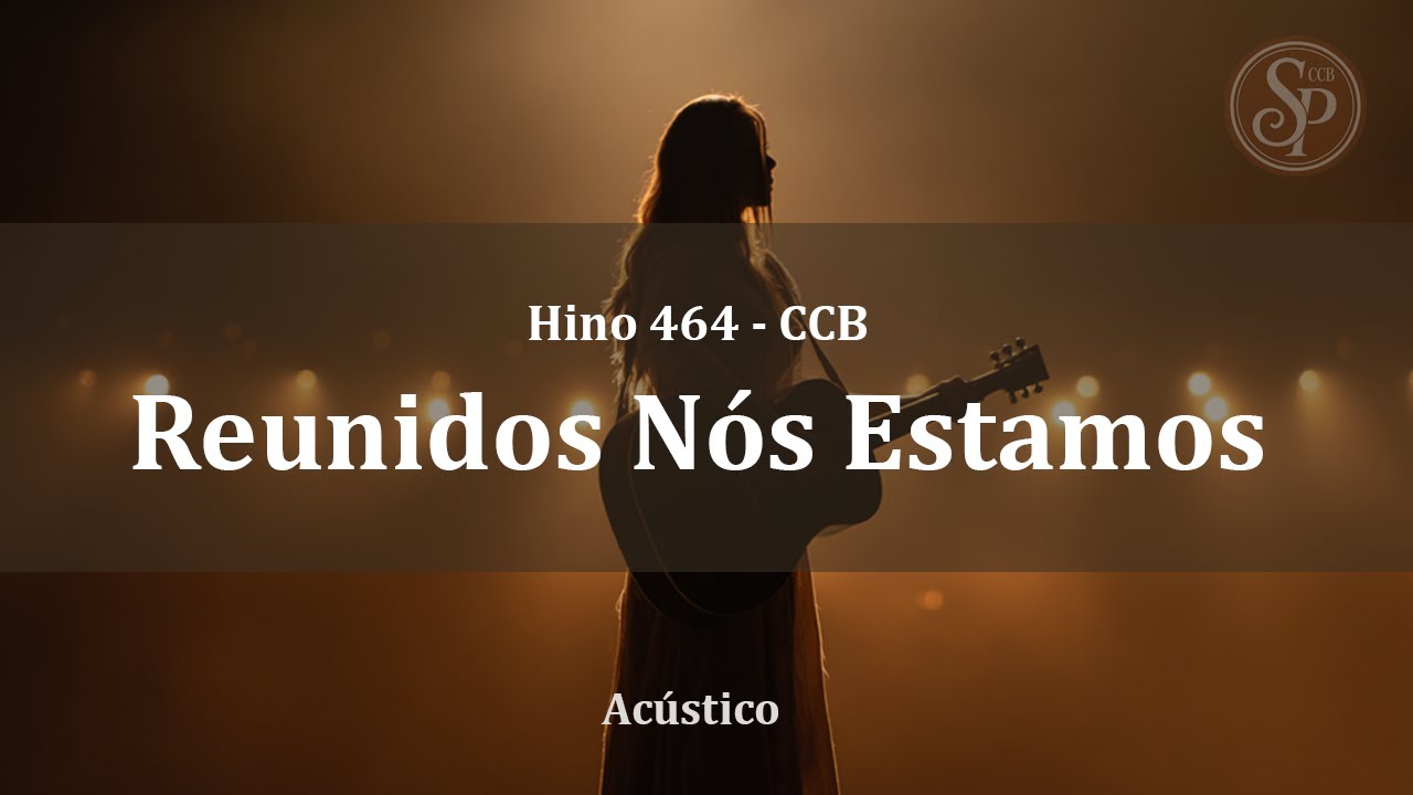 🎶 Hino 464 - Reunidos Nós Estamos l Acústico