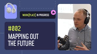 WIP Episode 2 - Mapping out the Future (With Guest MapsPeople)