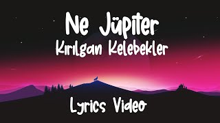 Ne Jupiter - Kırılgan Kelebekler Sözleri Lyrics