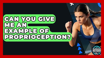 Can You Give Me An Example Of Proprioception? - Running Beyond Limits