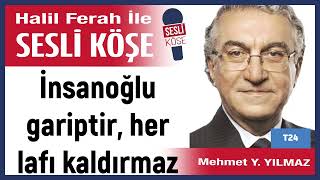 Mehmet Yılmaz İnsanoğlu Gariptir, Her Lafı Kaldırmaz 090425 Halil Ferah Ile Sesli Köşe