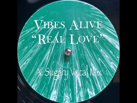 Vibes Alive (3) — Vibes Alive - Real Love (Sugary Vocal Mix)
