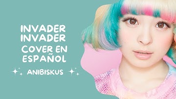 Invader Invader - Kyary Pamyu Pamyu - cover en español