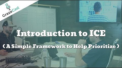 Introduction to ICE a simple framework to help prioritize