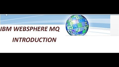 IBM websphere MQ Tutorial-Introduction-video1