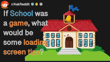If SCHOOL was a GAME, what would be on the loading screen? - r/AskReddit