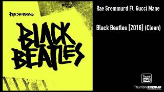 Rae Sremmurd Ft. Gucci Mane - Black Beatles [2016] (Clean)