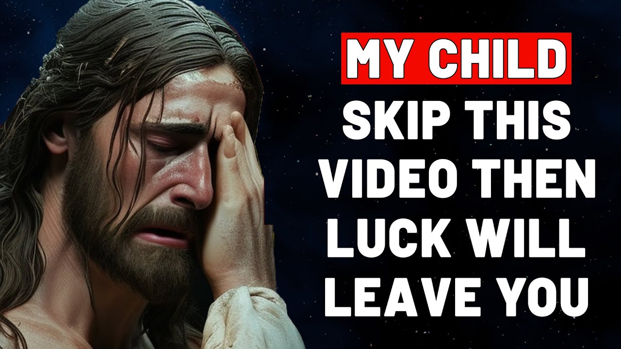 my-child-skip-this-video-then-luck-will-leave-you-god-message-for-me