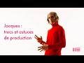 Jacques  trucs et astuces de production