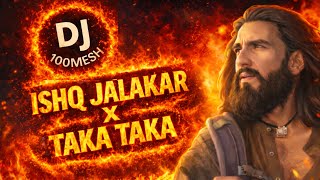 Ishq Jalakar  x Taka Taka - Karvaan - Dhurandhar DJ 100mesh