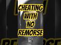 They Don T Care When They Cheat