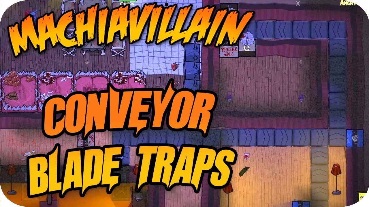 MachiaVillain Gameplay #38 The Conveyor Belt Blade Wall Trap