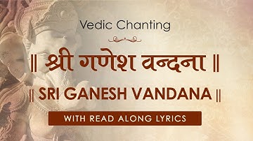 Ganesh Vandana (Shri Ganesh Atharvashirsha) with Read Along Lyrics | Vedic Chanting by 21 Brahmins