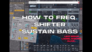 FREQUENCY SHIFTER SUSTAIN BASS TUTORIAL LIKE (SPACE LACES , ALIAS, NVADRZ) FREE DOWNLOAD