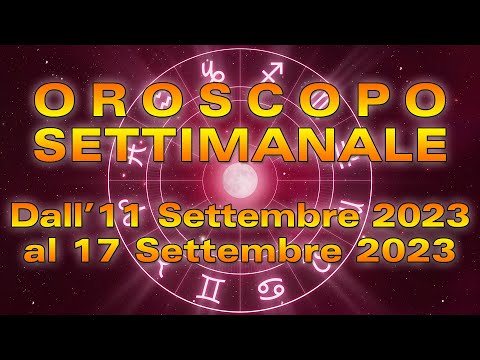 Oroscopo della Settimana dall'11 al 17 Settembre 2023!