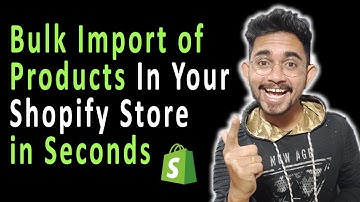 How To Import Products In Bulk In Shopify | How To Upload Import Product CSV