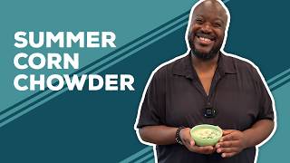 Love & Best Dishes: Summer Corn Chowder Recipe | Easy Summer Soup Ideas for Dinner