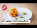 Proposer une offre de Cuisine Végétale !